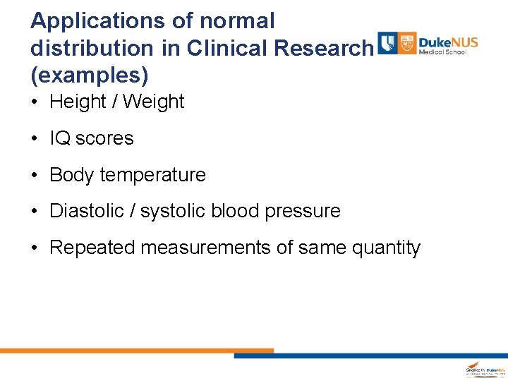 Applications of normal distribution in Clinical Research (examples) • Height / Weight • IQ