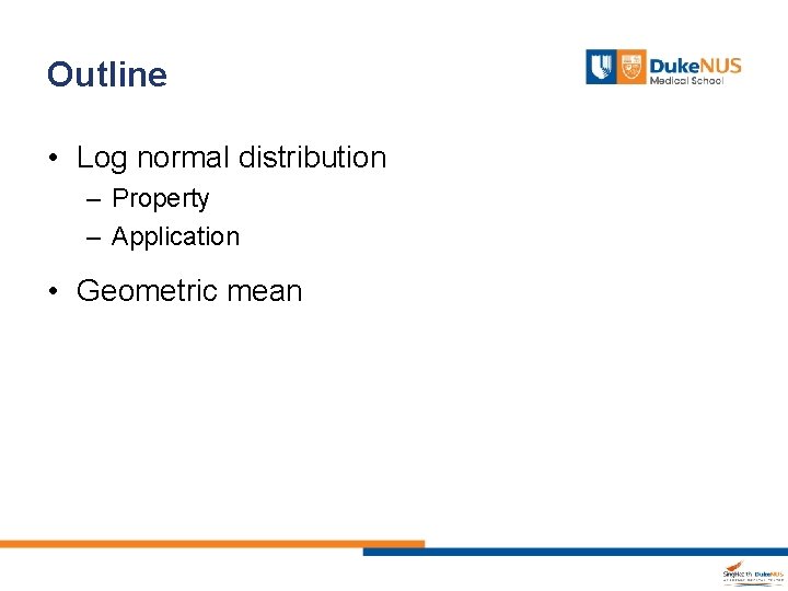 Outline • Log normal distribution – Property – Application • Geometric mean 