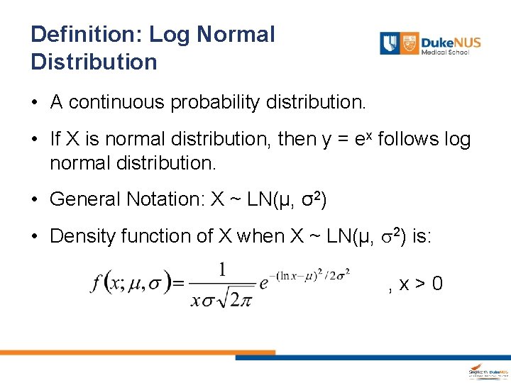 Definition: Log Normal Distribution • A continuous probability distribution. • If X is normal