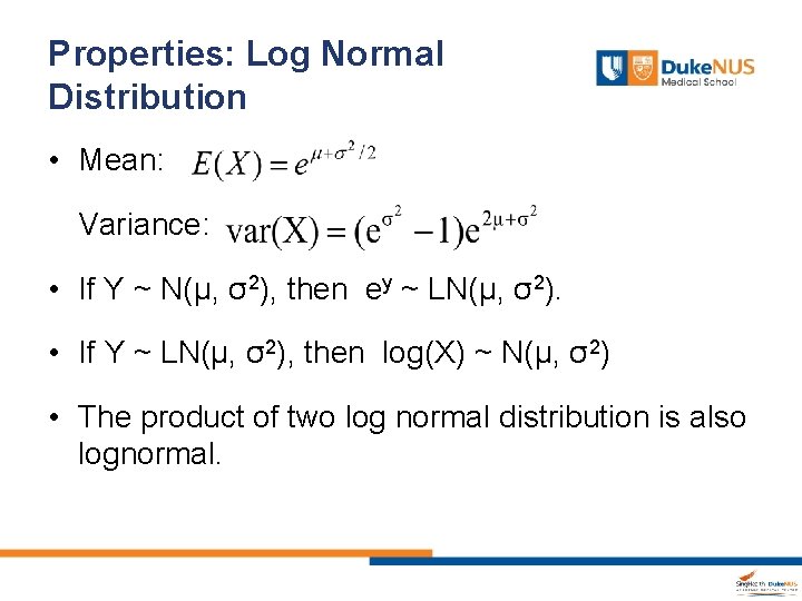 Properties: Log Normal Distribution • Mean: • Variance: • If Y ~ N(µ, σ2),