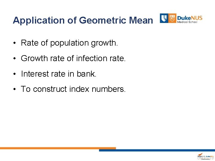 Application of Geometric Mean • Rate of population growth. • Growth rate of infection