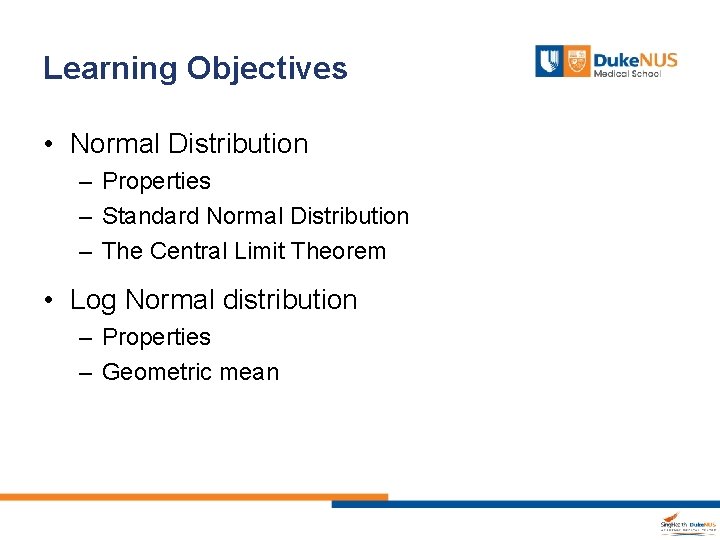 Learning Objectives • Normal Distribution – Properties – Standard Normal Distribution – The Central