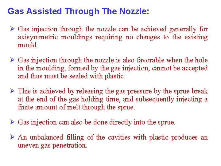 Gas Assisted Through The Nozzle: Ø Gas injection through the nozzle can be achieved Gas Assisted Through The Nozzle: Ø Gas injection through the nozzle can be achieved