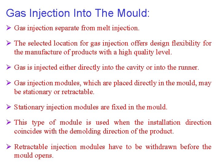 Gas Injection Into The Mould: Ø Gas injection separate from melt injection. Ø The Gas Injection Into The Mould: Ø Gas injection separate from melt injection. Ø The
