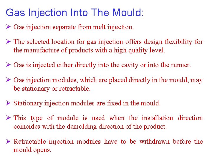 Gas Injection Into The Mould: Ø Gas injection separate from melt injection. Ø The