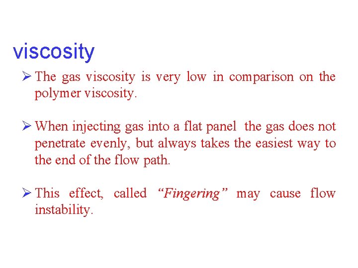 viscosity Ø The gas viscosity is very low in comparison on the polymer viscosity.