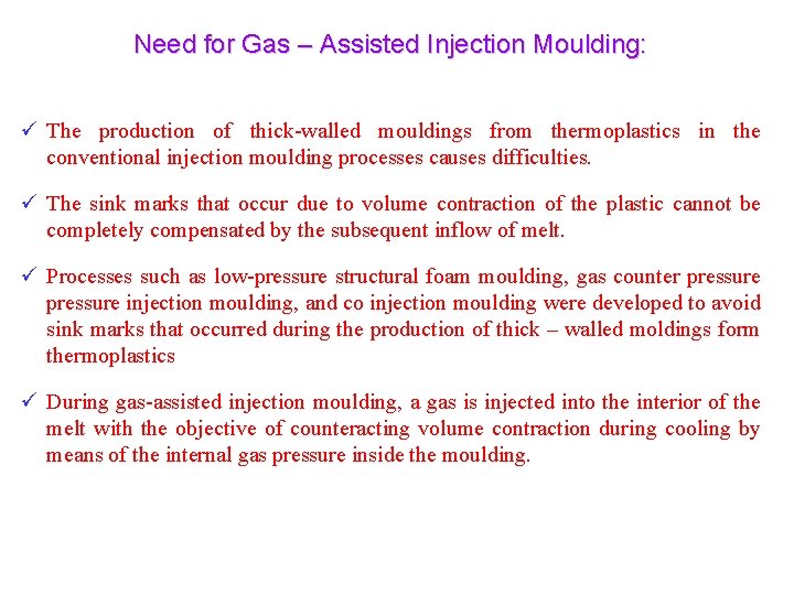 Need for Gas – Assisted Injection Moulding: ü The production of thick-walled mouldings from