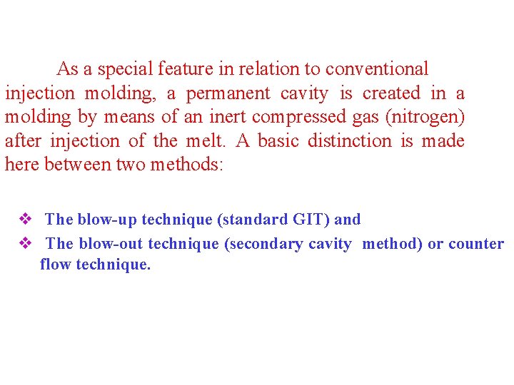 As a special feature in relation to conventional injection molding, a permanent cavity is As a special feature in relation to conventional injection molding, a permanent cavity is