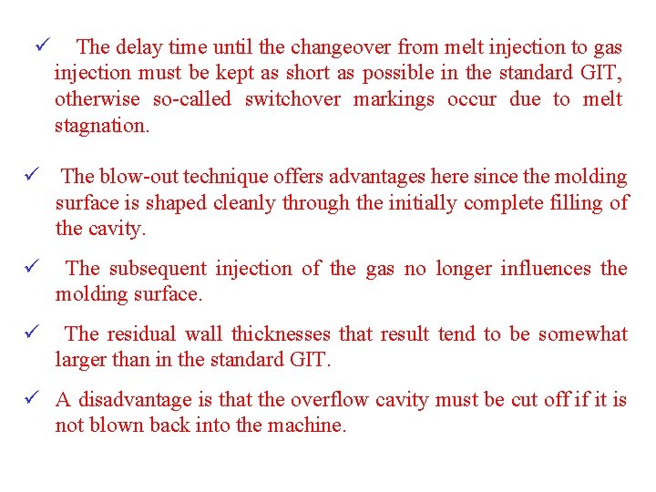ü The delay time until the changeover from melt injection to gas injection must ü The delay time until the changeover from melt injection to gas injection must