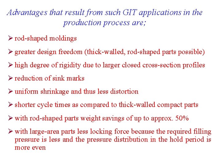 Advantages that result from such GIT applications in the production process are; Ø rod-shaped Advantages that result from such GIT applications in the production process are; Ø rod-shaped