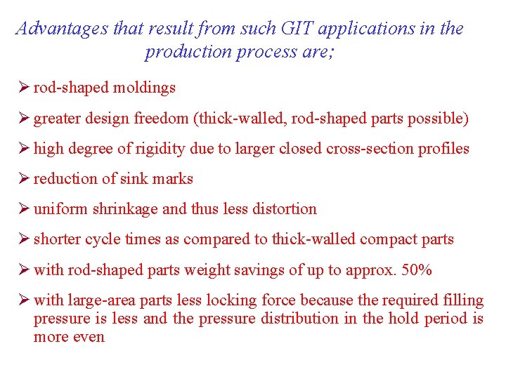 Advantages that result from such GIT applications in the production process are; Ø rod-shaped