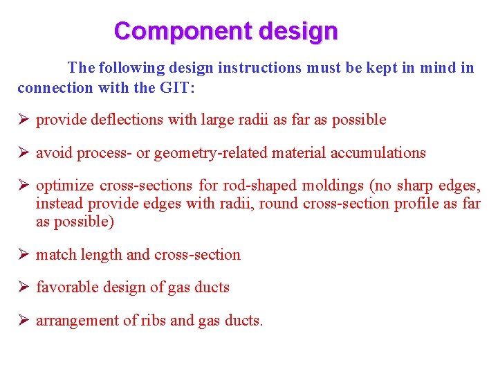 Component design The following design instructions must be kept in mind in connection with