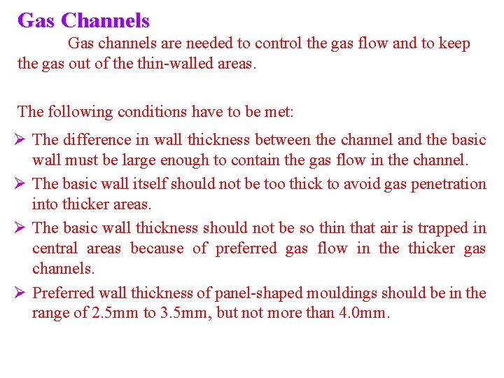 Gas Channels Gas channels are needed to control the gas flow and to keep