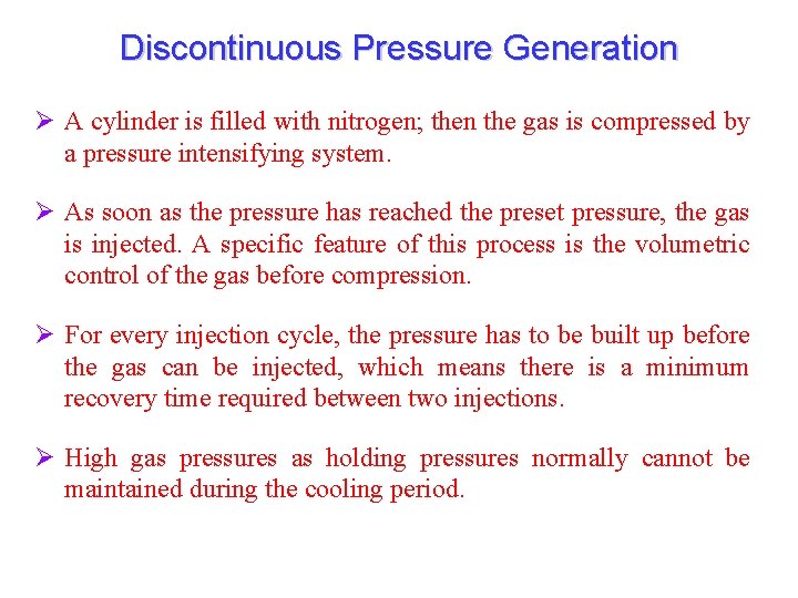 Discontinuous Pressure Generation Ø A cylinder is filled with nitrogen; then the gas is