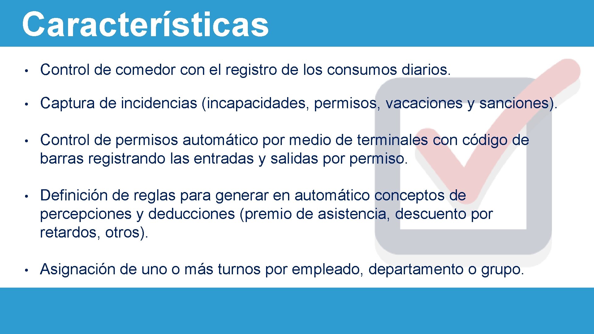 Características • Control de comedor con el registro de los consumos diarios. • Captura