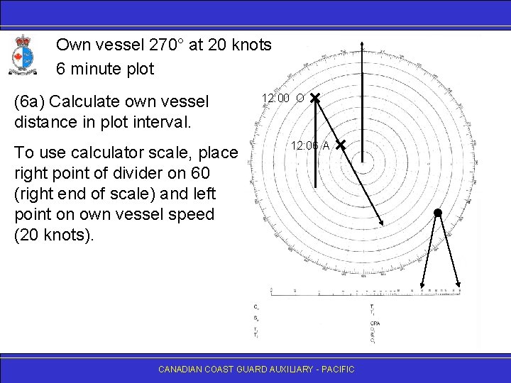 Own vessel 270° at 20 knots 6 minute plot (6 a) Calculate own vessel