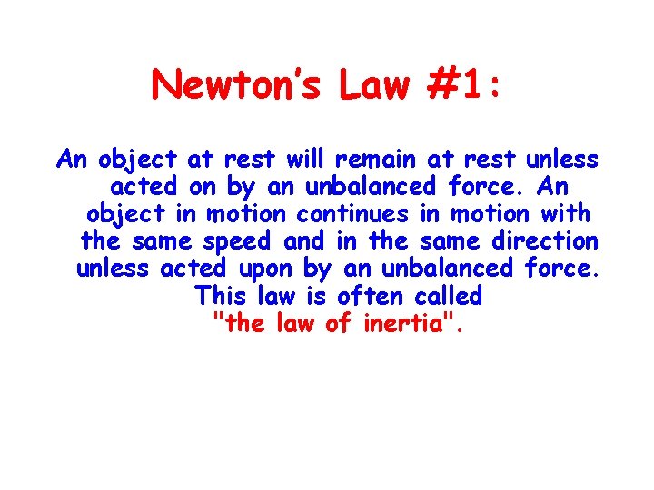 Newton’s Law #1: An object at rest will remain at rest unless acted on