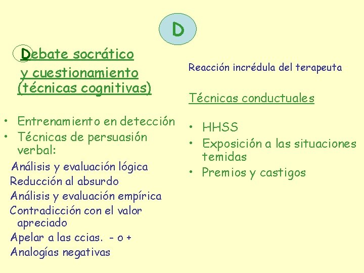 Debate socrático y cuestionamiento (técnicas cognitivas) Dy • Entrenamiento en detección • Técnicas de