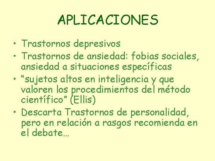 APLICACIONES • Trastornos depresivos • Trastornos de ansiedad: fobias sociales, ansiedad a situaciones específicas