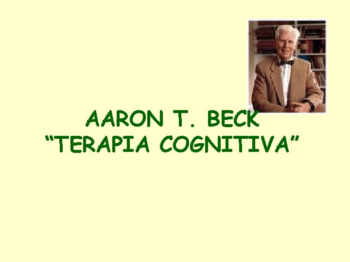 AARON T. BECK “TERAPIA COGNITIVA” 