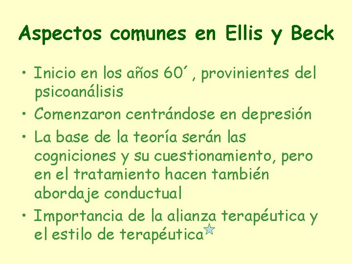 Aspectos comunes en Ellis y Beck • Inicio en los años 60´, provinientes del