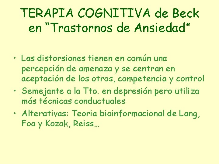 TERAPIA COGNITIVA de Beck en “Trastornos de Ansiedad” • Las distorsiones tienen en común