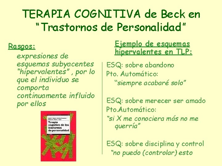 TERAPIA COGNITIVA de Beck en “Trastornos de Personalidad” Rasgos: expresiones de esquemas subyacentes “hipervalentes”