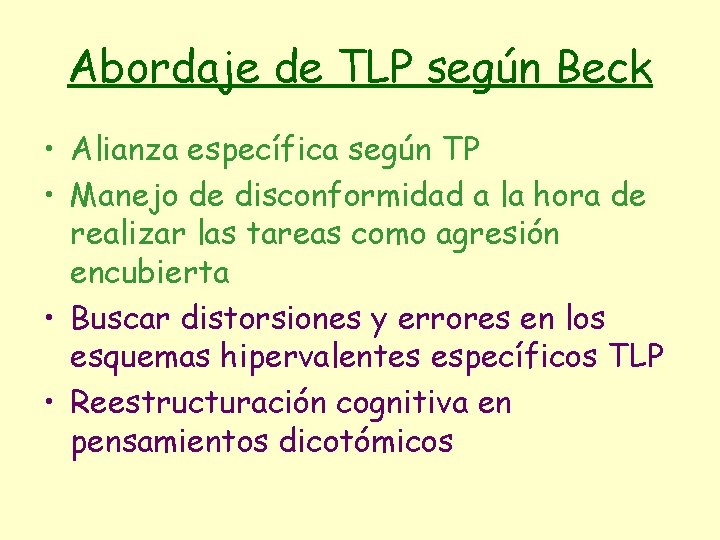 Abordaje de TLP según Beck • Alianza específica según TP • Manejo de disconformidad