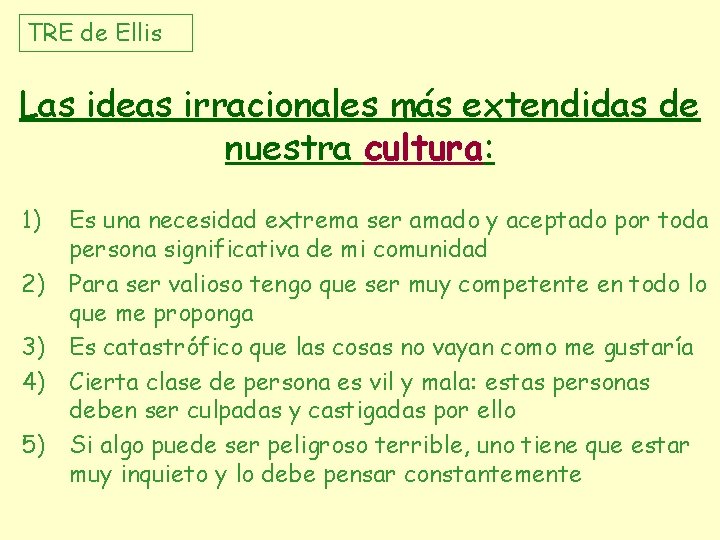 TRE de Ellis Las ideas irracionales más extendidas de nuestra cultura: 1) 2) 3)