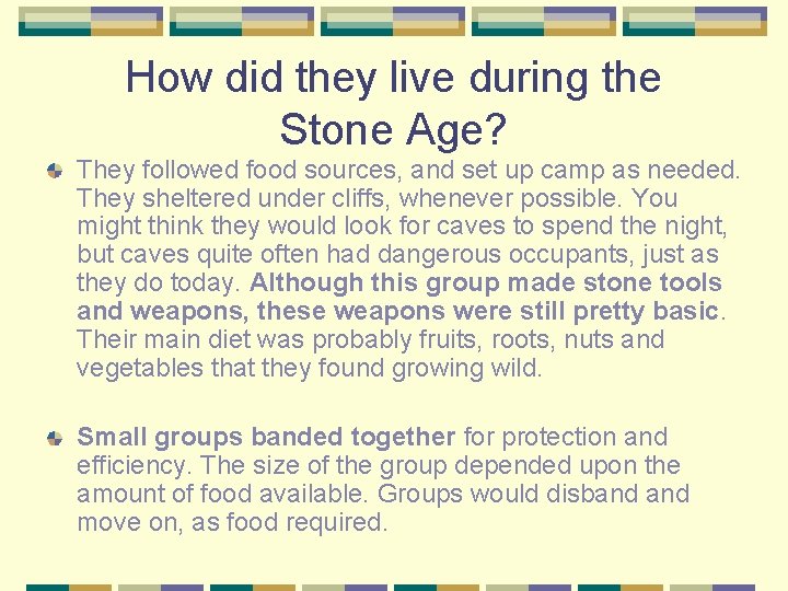 How did they live during the Stone Age? They followed food sources, and set