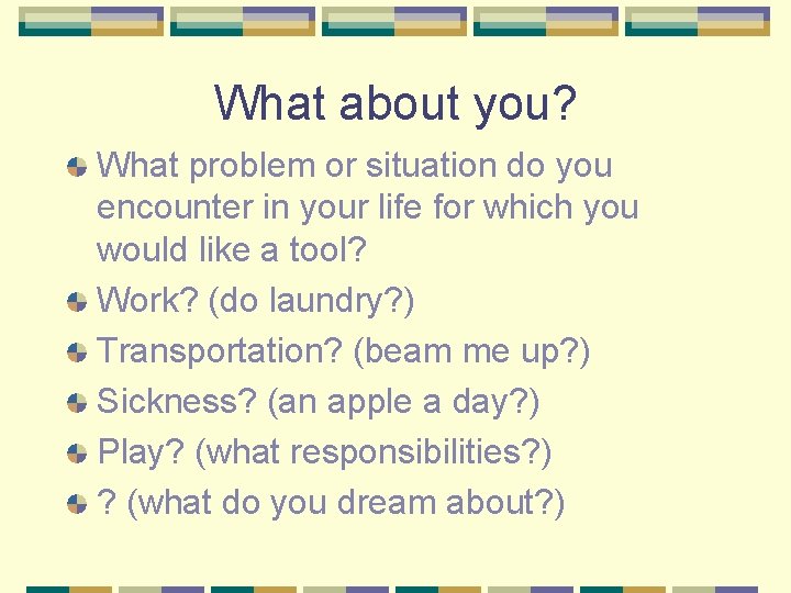 What about you? What problem or situation do you encounter in your life for