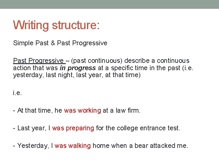 Writing structure: Simple Past & Past Progressive – (past continuous) describe a continuous action