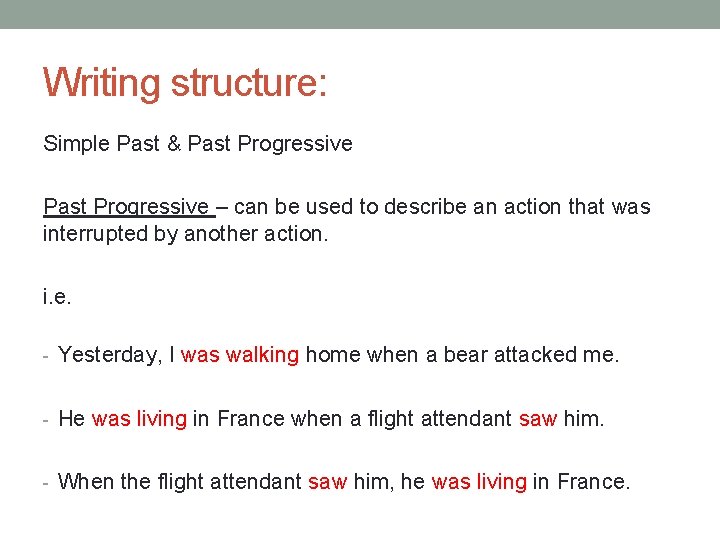 Writing structure: Simple Past & Past Progressive – can be used to describe an