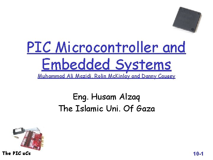 PIC Microcontroller and Embedded Systems Muhammad Ali Mazidi, Rolin Mc. Kinlay and Danny Causey
