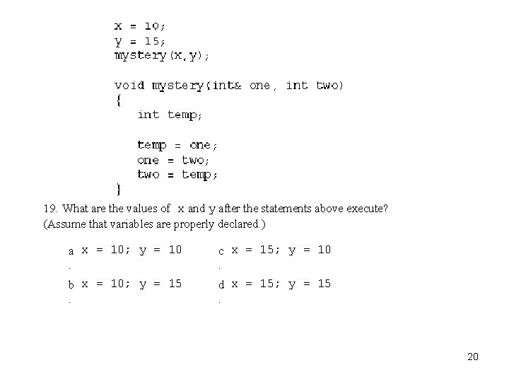 19. What are the values of x and y after the statements above execute?