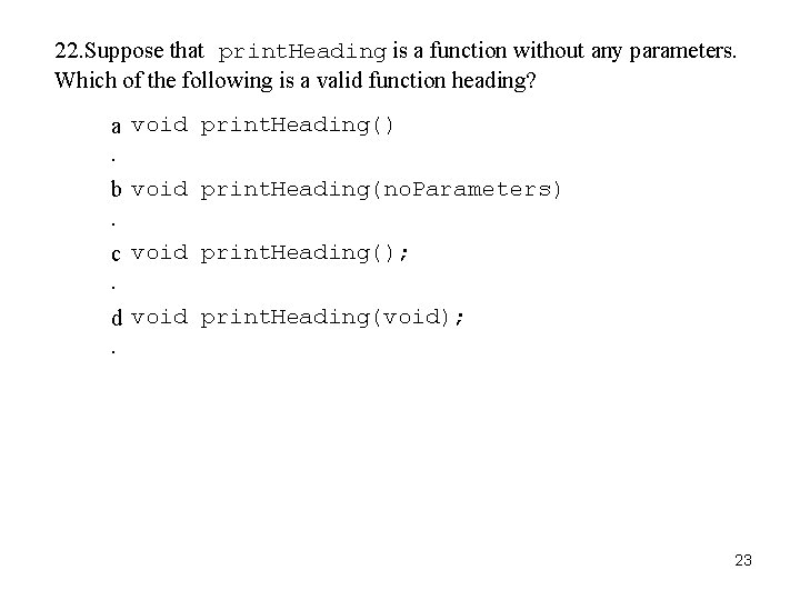 22. Suppose that print. Heading is a function without any parameters. Which of the
