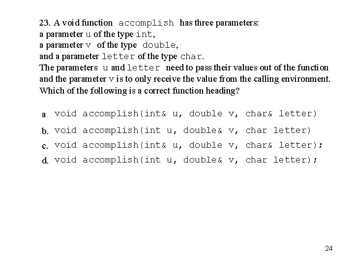 23. A void function accomplish has three parameters: a parameter u of the type