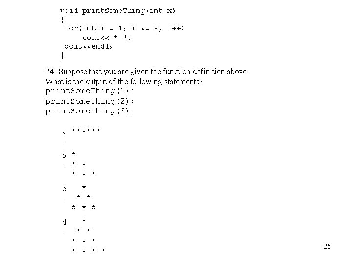 24. Suppose that you are given the function definition above. What is the output