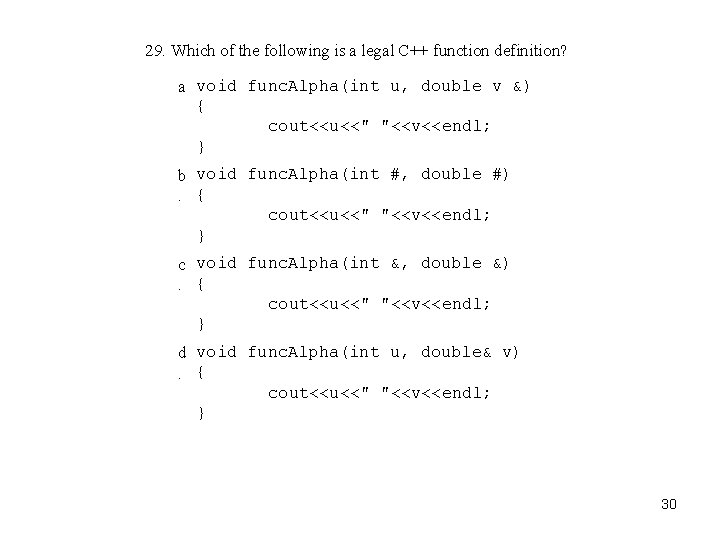 29. Which of the following is a legal C++ function definition? a void func.