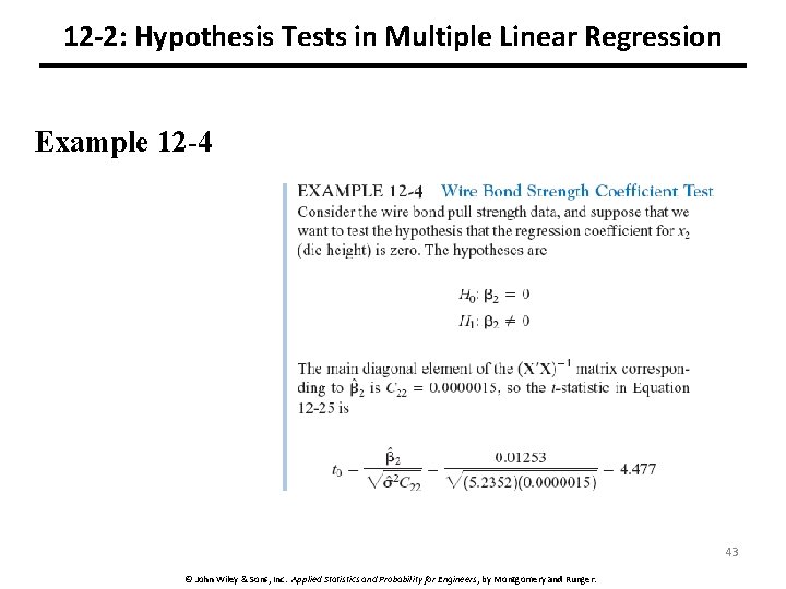 12 -2: Hypothesis Tests in Multiple Linear Regression Example 12 -4 43 © John