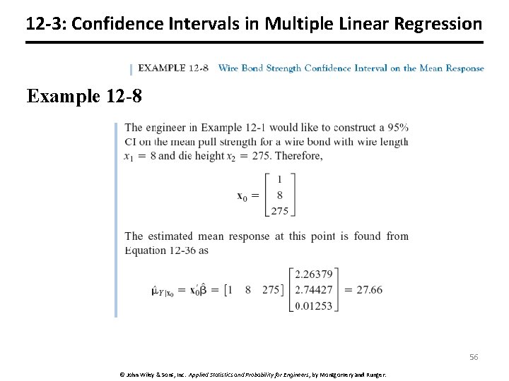 12 -3: Confidence Intervals in Multiple Linear Regression Example 12 -8 56 © John