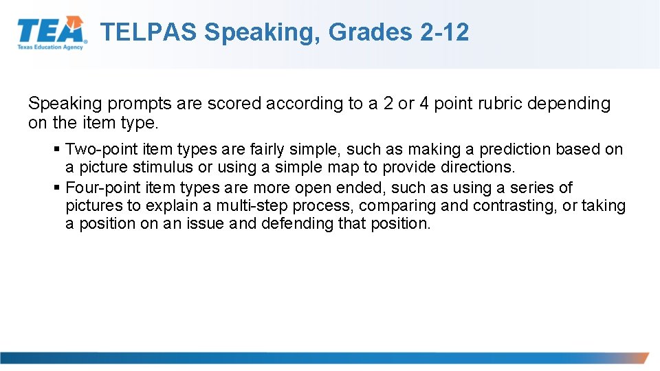 TELPAS Speaking, Grades 2 -12 Speaking prompts are scored according to a 2 or