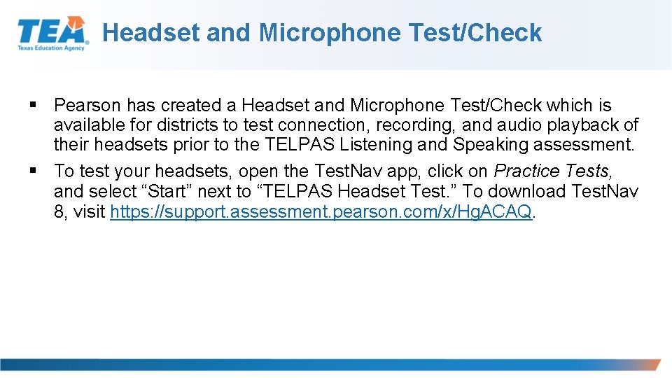 Headset and Microphone Test/Check § Pearson has created a Headset and Microphone Test/Check which