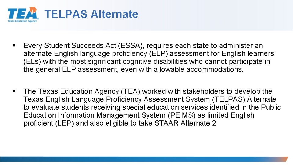 TELPAS Alternate § Every Student Succeeds Act (ESSA), requires each state to administer an