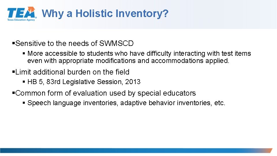 Why a Holistic Inventory? §Sensitive to the needs of SWMSCD § More accessible to