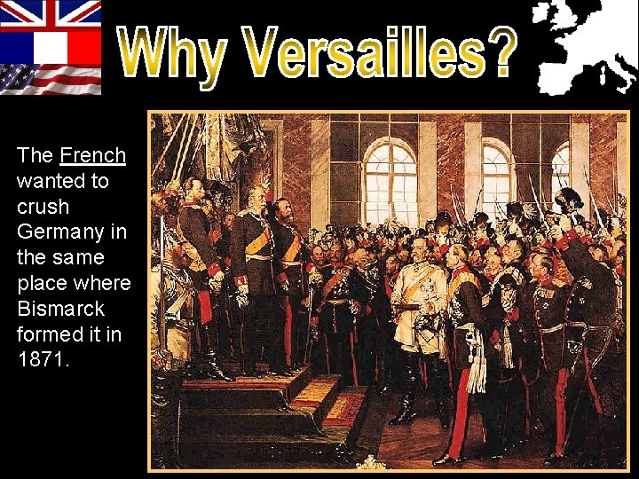 The French wanted to crush Germany in the same place where Bismarck formed it The French wanted to crush Germany in the same place where Bismarck formed it
