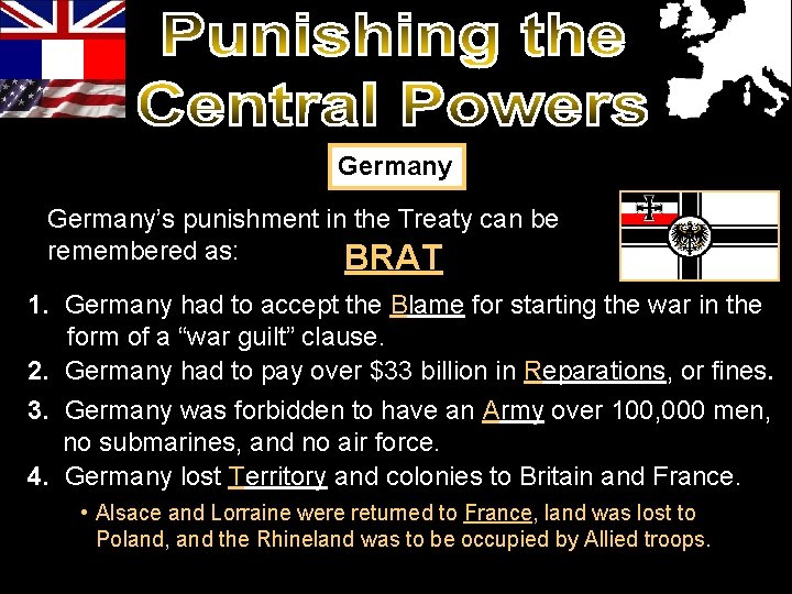 Germany’s punishment in the Treaty can be remembered as: BRAT 1. Germany had to Germany’s punishment in the Treaty can be remembered as: BRAT 1. Germany had to
