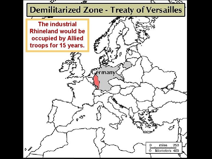 The industrial Rhineland would be occupied by Allied troops for 15 years. The industrial Rhineland would be occupied by Allied troops for 15 years.