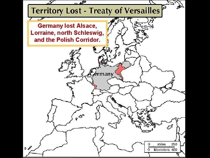 Germany lost Alsace, Lorraine, north Schleswig, and the Polish Corridor. Germany lost Alsace, Lorraine, north Schleswig, and the Polish Corridor.