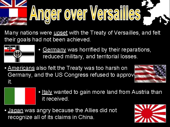 Many nations were upset with the Treaty of Versailles, and felt their goals had Many nations were upset with the Treaty of Versailles, and felt their goals had